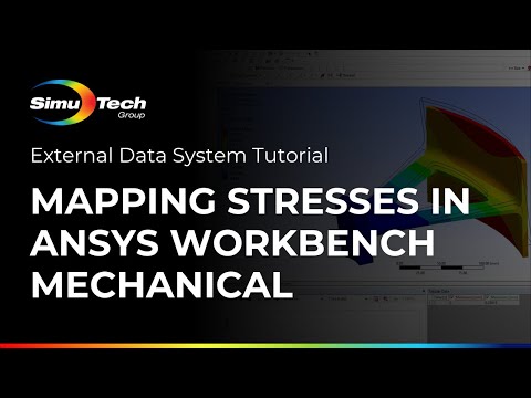 Mapping Stresses in Ansys Workbench Mechanical: External Data System Tutorial