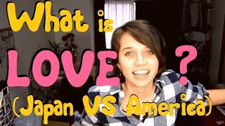 What is Love? Differences between &quot;Love&quot; in Asia (Japan) and North America