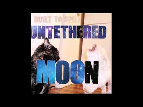 Built To Spill - Untethered Moon (2015 Full Album)