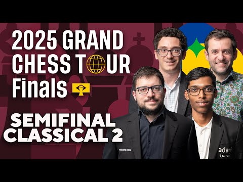 2025 Grand Chess Tour Finals: Day 2 | Semifinal Classical 2