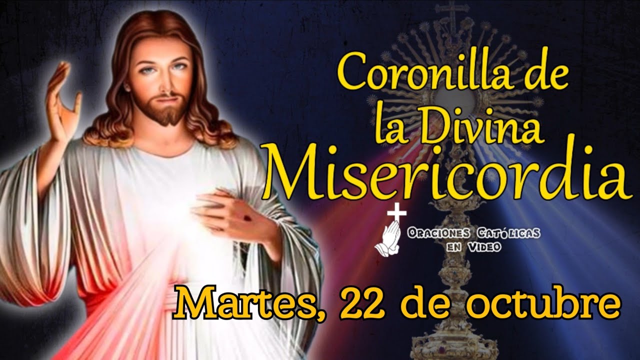 CORONILLA DE LA DIVINA MISERICORDIA, MARTES 22 DE OCTUBRE 2024.