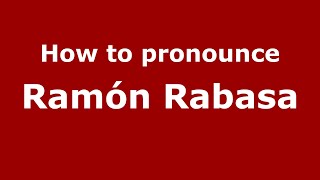 How to pronounce Ramón Rabasa