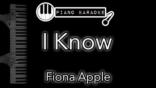 I Know - Fiona Apple - Piano Karaoke Instrumental