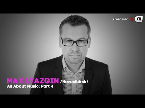 All About Music: Part 4 by Max Lyazgin (Nsk) (House) ► Video-Cast @ Pioneer DJ TV
