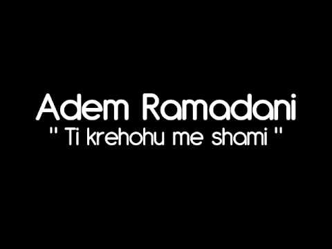 Adem Ramadani - Ti krenohu me shami