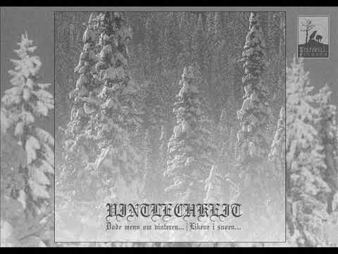 VINTLECHKEIT - Dode menn om vinteren​.​.​.| Likene i snoen​.​.​. (full album)