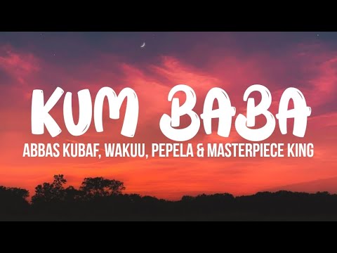 Kum Baba - (Official Lyrics video) WAKADINALI FT Abbas Kubaf, Wakuu, Pepela & Masterpiece King