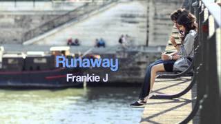 Frankie J - Runaway ;3