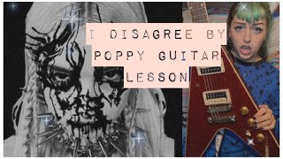 I DISAGREE | Poppy GUITAR Lesson WITH TABS