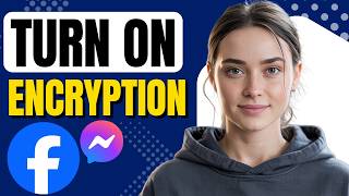 How to Turn On End to End Encryption on Messenger