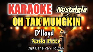 Download lagu OH TAK MUNGKIN - D'lloyd | Karaoke nada pria | Lirik HD mp3