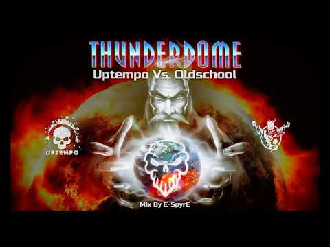 Thunderdome - Uptempo Vs Oldschool (Mix By E SpyrE)