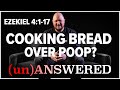 Cooking Bread Over Poop? Ezekiel 4:1-17 | (un)ANSWERED