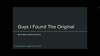 Guys/////// i found the original :P