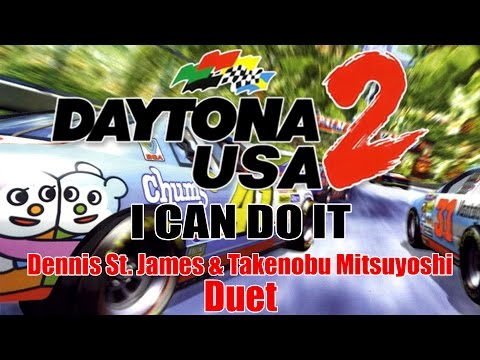 Daytona USA 2 - I Can Do It (Dennis St. James & Takenobu Mitsuyoshi Duet)
