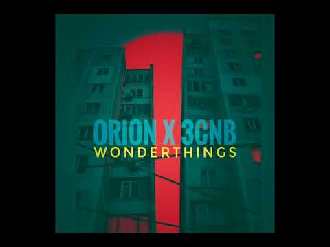 ORION x 3CNB - Wonderthings (Official 2023 Audio)