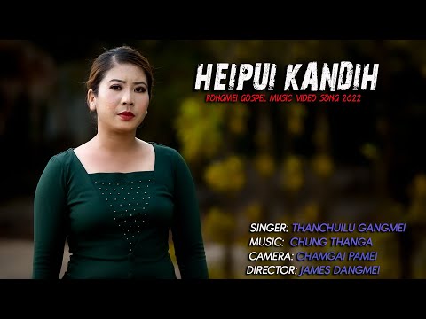 HEIPUI KANDIH||OFFICIAL VIDEO||THANCHUILU GANGMEI||RONGMEI GOSPEL MUSIC SONG 2022