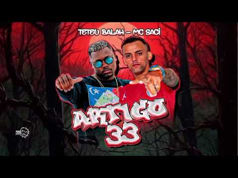 Artigo 33 - Teteu Balah , Mc Saci - Artigo 33 / Eu quero que tu senta na piroca ( Brega Funk )