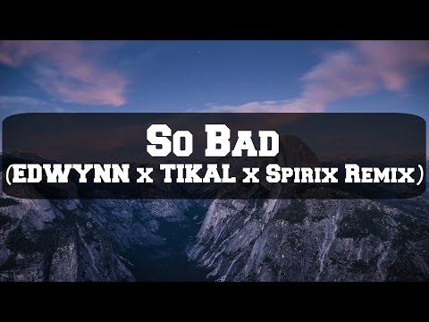 Brandon Skeie - So Bad (EDWYNN X TIKAL & Spirix Remix)