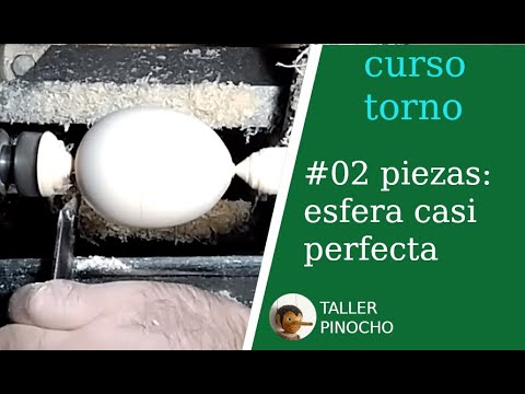 #02 Piezas: @@ Tornear Esfera casi perfecta.
