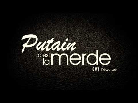 Putain C'est La Merde! - OVT l'équipe et ses invités