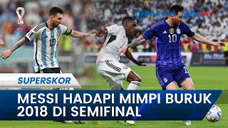PIALA DUNIA - Jadwal Semifinal Hari Ini, Messi Hadapi Mimpi Buruk di Tahun 2018 Lalu