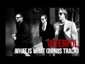 Interpol - What is What (Bonus Track) 