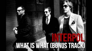 Interpol - What is What (Bonus Track)