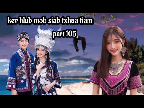 kev hlub mob siab txhua tiam part 105