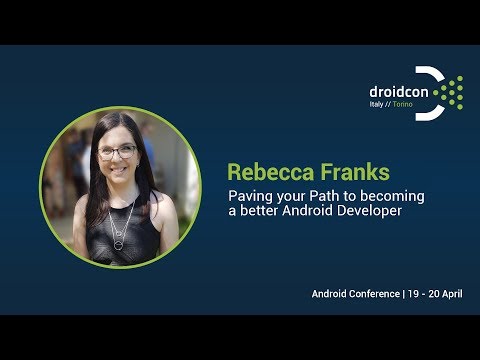 Paving your Path to becoming a better Android Developer - Rebecca Franks