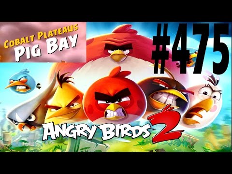 Angry Birds 2-Cobalt Plateaus Pig Bay Level-475 Three Star Walkthrough