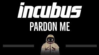 Incubus • Pardon Me (CC) (Remastered Video) 🎤 [Karaoke] [Instrumental Lyrics]