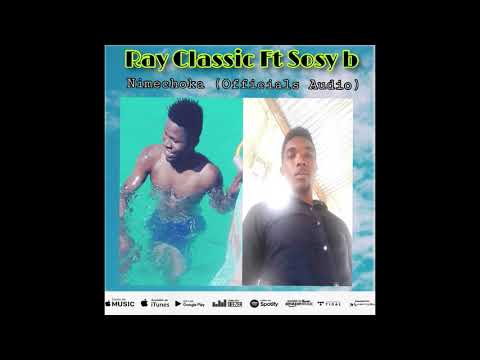 Ray Classic Ft Sosy B_Nimechoka ( Officials Audio )