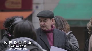 NERUDA - Making-of #5 - Pablo Larrain à propos des comédiens