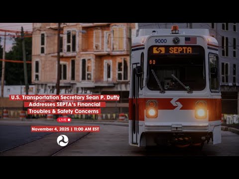 U.S. Transportation Secretary Sean P. Duffy Addresses SEPTA’s Financial Troubles & Safety Concerns