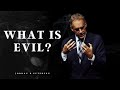 What Is Evil Jordan B Peterson