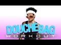 The Douchebag Workout