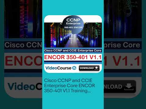 Cisco CCNP and CCIE Enterprise Core ENCOR 350-401 V1.1 Training Video Course