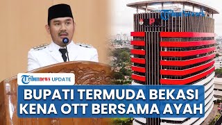 Sosok Ade Kuswara, Bupati Termuda Bekasi yang Terjaring OTT KPK Bersama sang Ayah