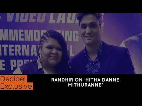 Randhir On 'Hitha Danne Mithuranne', Ashanthi's Newest