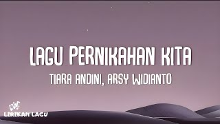 Download lagu Tiara Andini, Arsy Widianto - Lagu Pernikahan Kita (Video Lirik) mp3