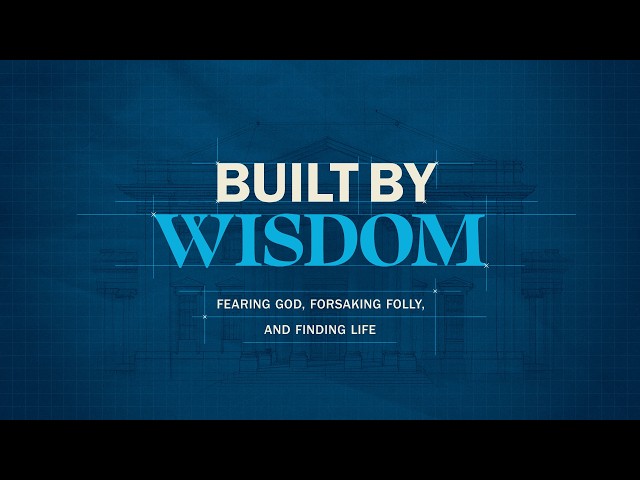 Thumbnail for video titled: Built by Wisdom: 2026–27 Chapel Sermon Series