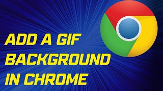 How to Add a GIF Background in Google Chrome