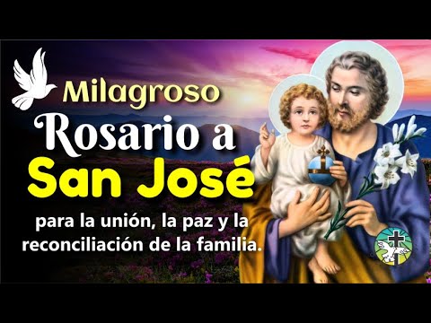 MILAGROSO ROSARIO A SAN JOSÉ PARA LA UNIÓN, LA PAZ Y LA RECONCILIACIÓN DE LA FAMILIA