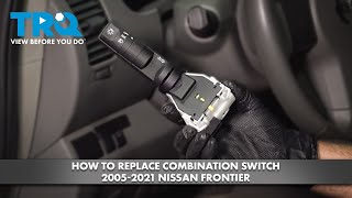 How to Replace Combination Switch 2005-2021 Nissan Frontier