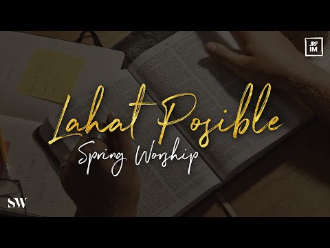 Lahat Posible | Spring Worship