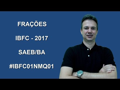 IBFC01NMQ01 - IBFC - 2017 - SAEB/BA - FRAÇÕES (www.gurudamatematica.com.br)