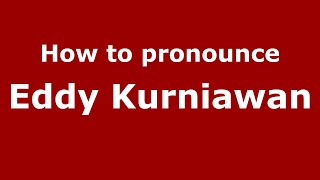 How to pronounce Eddy Kurniawan