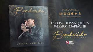 Como Los Vaqueros - (Version Mariachi) - Lenin Ramirez - Bendecido - DEL Records 2018