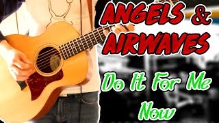 Angels &amp; Airwaves - Do It For Me Now (Acoustic Version) Guitar Cover 1080P